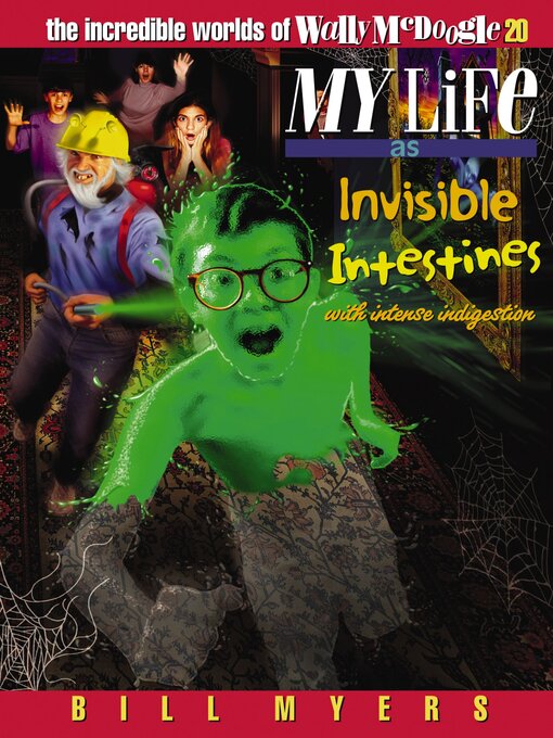 Title details for My Life as Invisible Intestines (with Intense Indigestion) by Bill Myers - Available